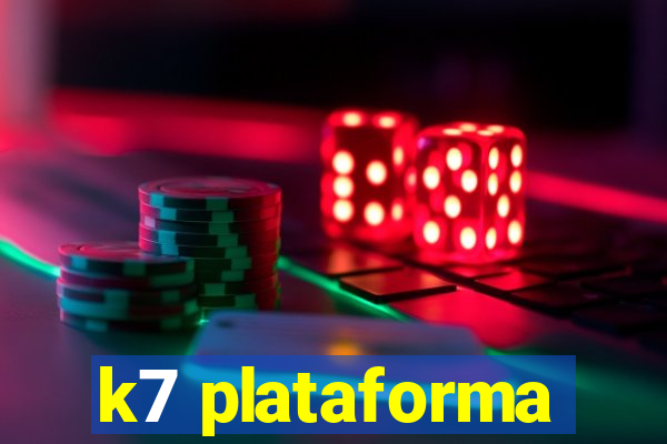 k7 plataforma